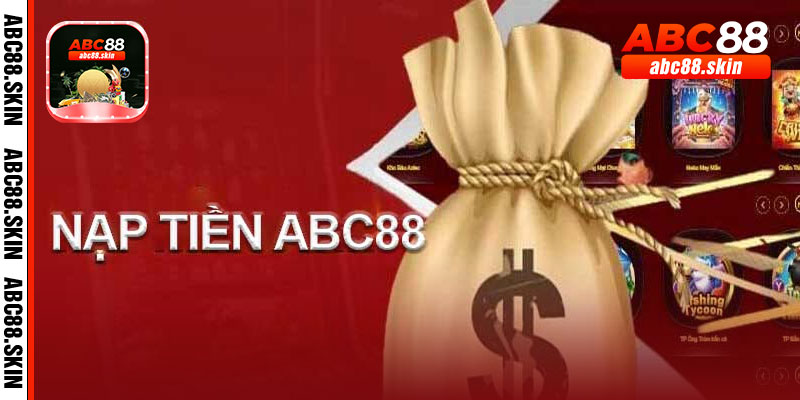 Nạp Tiền ABC88: Lợi ích và ưu đãi