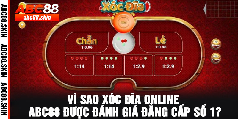 Vì sao xóc đĩa online ABC88 được đánh giá đẳng cấp số 1?