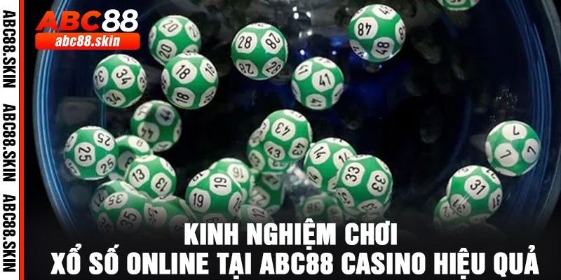 Kinh nghiệm chơi xổ số online tại ABC88 Casino hiệu quả
