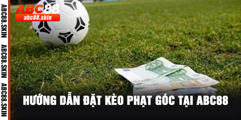 Hướng dẫn đặt kèo phạt góc tại ABC88