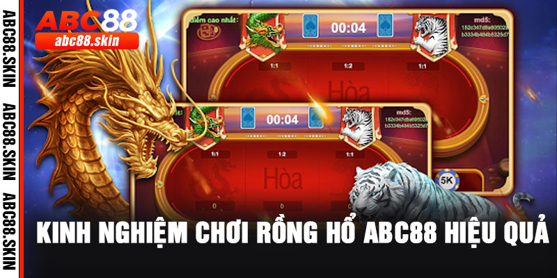Kinh nghiệm chơi Rồng Hổ ABC88 hiệu quả
