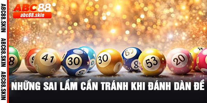 Những sai lầm cần tránh khi đánh dàn đề